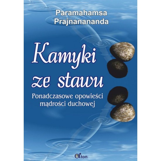Paramahamsa Prajnanananda - Kamyki ze stawu - Ponadczasowe opowieści mądrości duchowej