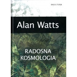Radosna kosmologia - Alan Watts