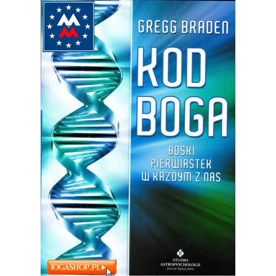 Kod Boga Boski pierwiastek w każdym z nas - Gregg Braden