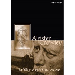 Aleister Crowley - Krótkie Eseje o Prawdzie