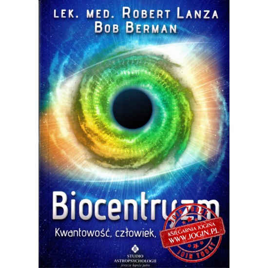 LEK MED ROBERT LANZA BOB BERMAN - Biocentryzm kwantowość, człowiek
